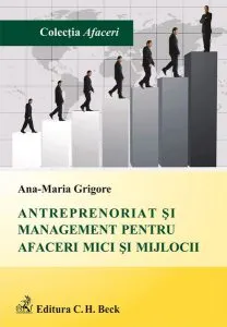 Antreprenoriat și management pentru afaceri mici și mijlocii de Ana Maria Roxana Grigore