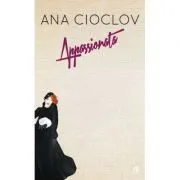 Appassionata. Ilustrata cu 10 reproduceri ale picturilor autoarei de Ana Cioclov