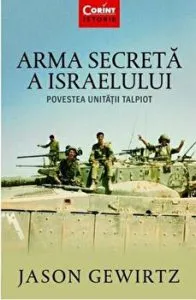 Arma secreta a Israelului. Povestea unitatii Talpiot de Jason Gewirtz