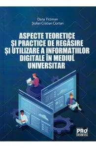 Aspecte teoretice si practice de regasire si utilizare a informatiei digitale in mediul universitar de Elena Tirziman