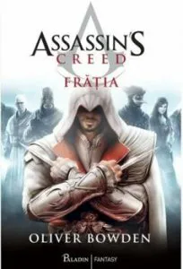 Assassin s Creed. Fratia de Oliver Bowden