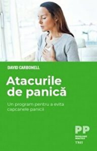 Atacurile de panica. Un program pentru a evita capcanele panicii