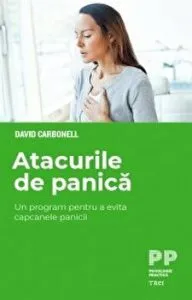 Atacurile de panica. Un program pentru a evita capcanele panicii de David Carbonell