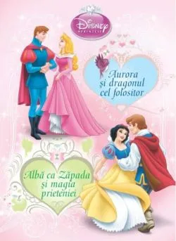 Aurora şi dragonul cel folositor. Albă ca Zăpada şi magia prieteniei