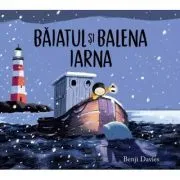 Baiatul si balena. Iarna de Benji Davies