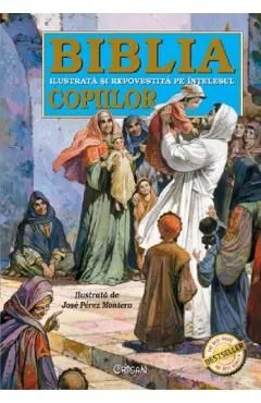 Biblia ilustrata si repovestita pe intelesul copiilor de Autor Anonim