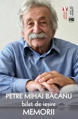 Bilet de ieșire. Memorii de Petre Mihai Bacanu