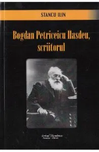 Bogdan Petriceicu Hasdeu, scriitorul de Stancu Ilin
