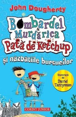 Bombardel si Murdarica Volumul 1 - Pata de ketchup si nazbatiile bursucilor