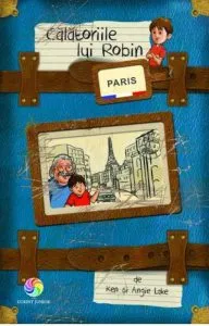 Calatoriile lui Robin. Paris de Ken si Angie Lake