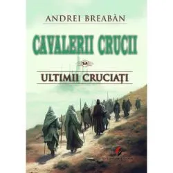 Cavalerii Crucii de Andrei Breaban