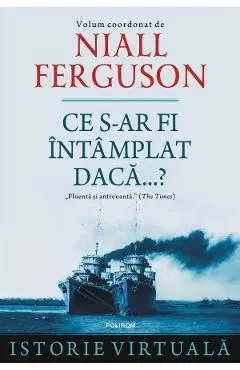 Ce s-ar fi intamplat daca...? de Niall Ferguson