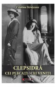 Clepsidra. Cei plecati, cei veniti de Cristina Struteanu