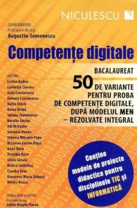 Competente digitale. Bacalaureat. 50 de variante pentru proba de competente digitale, dupa modelul MEN - rezolvate integral