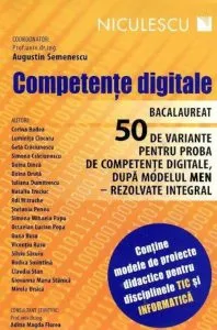 Competente digitale. Bacalaureat. 50 de variante pentru proba de competente digitale, dupa modelul MEN - rezolvate integral de Augustin Semenescu