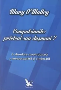 Compulsiunile: prieteni sau dusmani? de Mary O'Malley