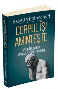 Corpul isi aminteste. Vol.2: Revolutionarea tratamentului traumei