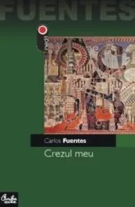 Crezul meu de Carlos Fuentes