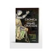 Cronica anonima a Primei Cruciade. Faptele francilor si ale celorlalti pelerini ierusalimiteni de Mircea Cristian Pricop