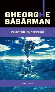 Cuadratura cercului. Maestrii SF-ului romanesc
