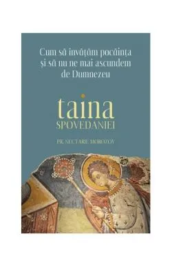 Cum să învățăm pocăința și să nu ne mai ascundem de Dumnezeu de Nectarie Morozov