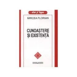 Cunoasterea si existenta de Florian Mircea