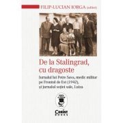 De la Stalingrad, cu dragoste. Jurnalul lui Petre Sava, medic militar pe Frontul de Est (1942) si jurnalul sotiei sale, Luiza