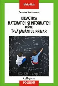 Didactica matematicii si informaticii pentru invatamintul primar de Geanina Havarneanu