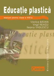 Educatie plastica. Manual pentru clasa a VIII-a de Virgil Neagu