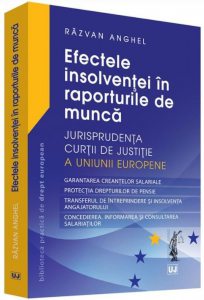 Efectele insolventei in raporturile de munca. Jurisprudenta cjue (Anghel)