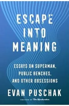 Escape Into Meaning de Evan Puschak