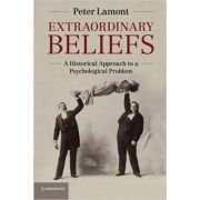 Extraordinary Beliefs: A Historical Approach to a Psychological Problem