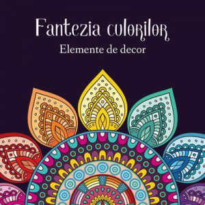 Fantezia culorilor - elemente de decor