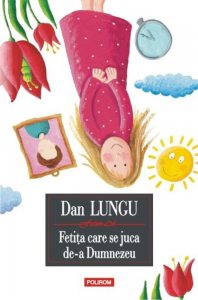 Fetita care se juca de-a Dumnezeu. Ed. 2016