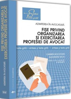 Fișe privind organizarea și exercitarea profesiei de avocat. Sinteze și teste-grilă
