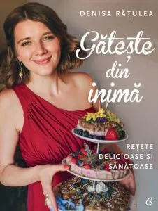 Gateste din inima. Retete delicioase si sanatoase