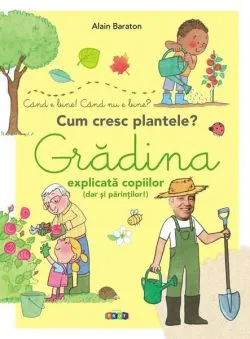 Gradina explicată copiilor (dar și părinților) de Alain Baraton