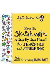 How To Sketchnote: A Step-by-Step Manual for Teachers and Students