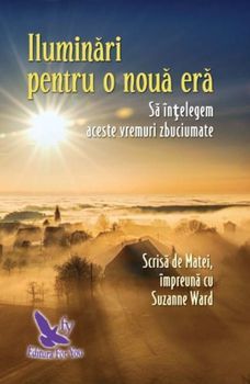 Iluminari pentru o noua era. Sa intelegem aceste vremuri zbuciumate
