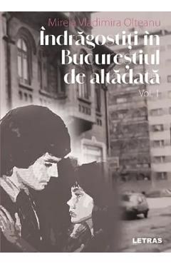 Indragostiti in Bucurestiul de altadata Vol.1