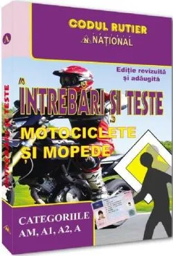 Întrebări şi teste pentru obţinerea permisului de conducere auto - categoria AM, A1, A2, A de Dan Chiriac