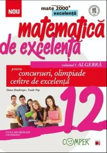 Mate  Excelenta cls. XII Algebra Ed. 2 de Dana Heuberger