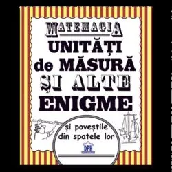Matemagia - unitati de masura si alte enigme si povestile din spatele lor de Felicia Law