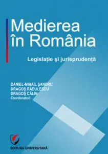 Medierea in Romania. Legislatie si jurisprudenta de Daniel Mihail Sandru