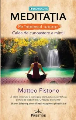Meditația pe înțelesul tuturor de Matteo Pistono