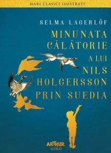 Minunata calatorie a lui Nils Holgersson prin Suedia de Selma Lagerlof