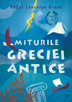 Miturile Greciei antice de Roger Lancelyn Green