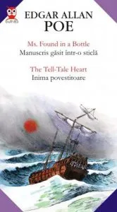 Ms. Found In A Bottle / Manuscris Gasit Intr-O Sticla; The Tell-Tale Heart / Inima Povestitoare de Edgar Allan Poe