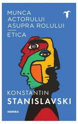 Munca actorului asupra rolului - Etica de Konstantin Sergheevici Stanislavski