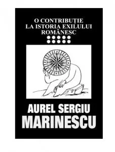 O contributie la istoria exilului romanesc, vol X de Aurel Sergiu Marinescu